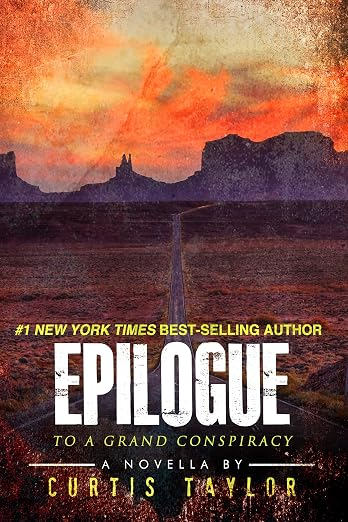 EPILOGUE: TO A GRAND CONSPIRACY, by Curtis Taylor – Book 3 of 3