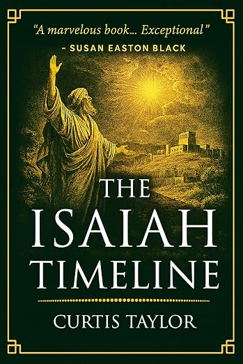 THE ISAIAH TIMELINE, by Curtis Taylor